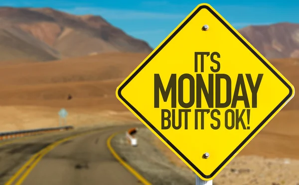 Its Monday But Its Ok! sign