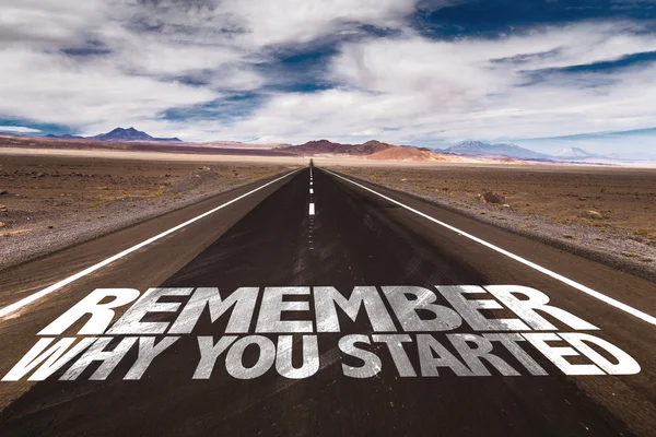 Remember Why You Started on road