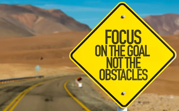 Focus On The Goal Not The Obstacles sign