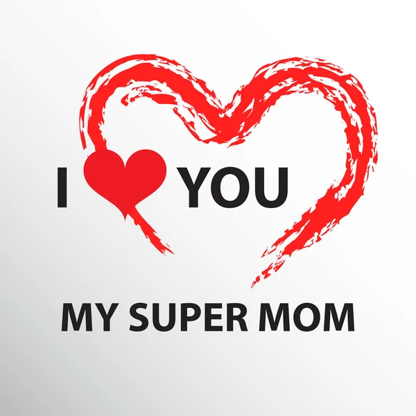 I love you my super mom on heart shape for mothers day concept