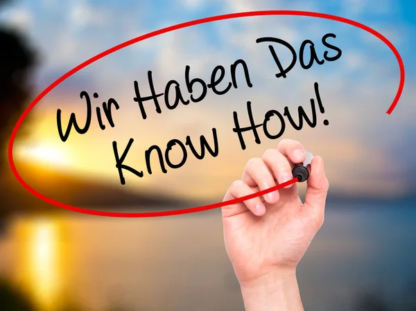 Man Hand writing Wir Haben Das Know How! (We Have the Know-How i