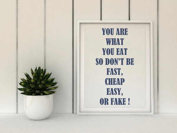 Motivation words You are what you eat, so don\'t be fast, easy, cheap or fake. Diet, healthy life style concept.Inspirational quote.Home decor wall art. Scandinavian style home interior decoration