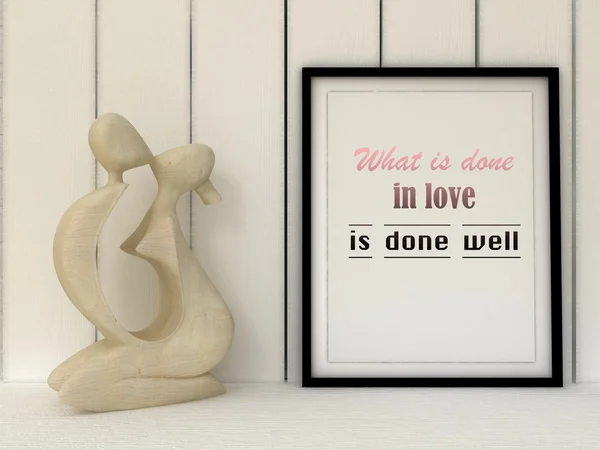 Motivation words what is done with love is done well. Love, Success, Life, Happiness concept. Inspirational quote.Home decor wall art. Scandinavian style home interior decoration