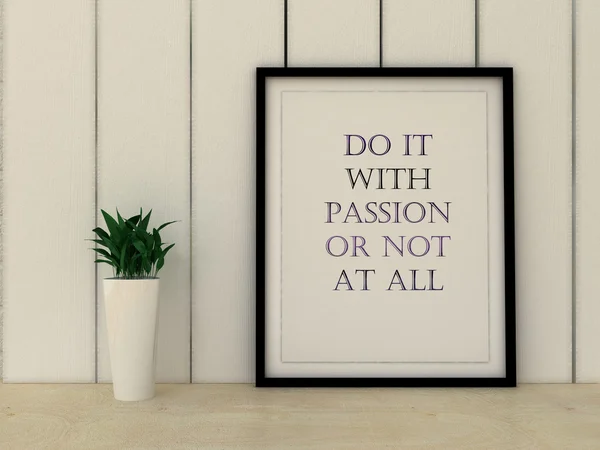 Motivation words do it with Passion or not at all. Inspirational quotation. Going forward, Self development, Working on myself, Change, Life, Happiness concept.  Home decor wall art. Scandinavian styl