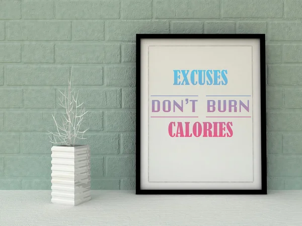 Sport, fitness, weight loss, motivation Excuses don\'t burn Calories. Inspirational quotation. Going forward, Self development concept. Home decor art.