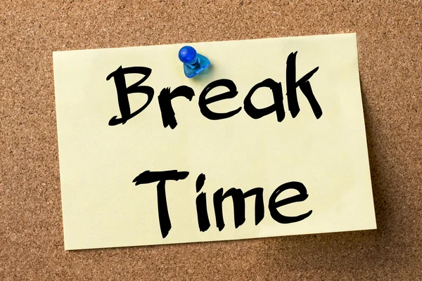 Break Time - adhesive label pinned on bulletin board