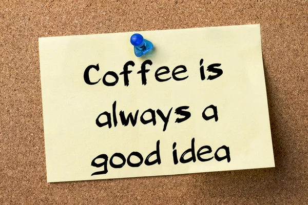 Coffee is always a good idea - adhesive label pinned on bulletin