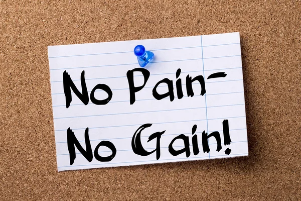 No Pain - No Gain! - teared note paper  pinned on bulletin board