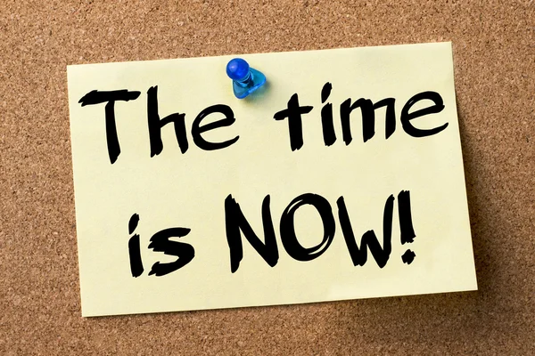 The time is NOW! - adhesive label pinned on bulletin board