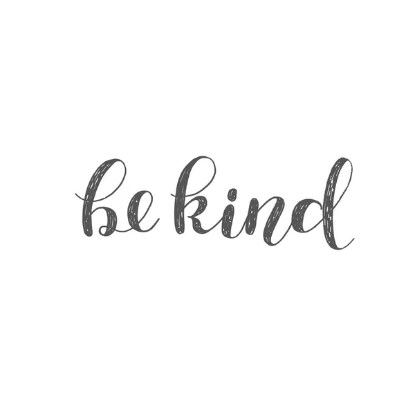 Be kind. Brush lettering.