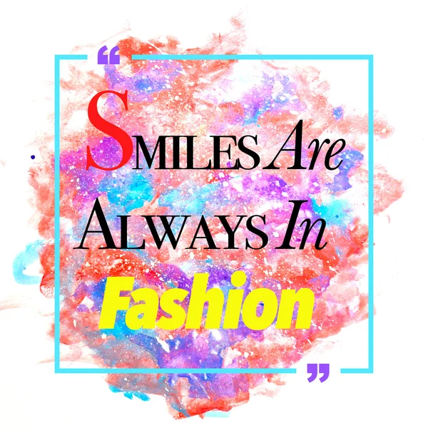 Smiles are always in fashion. Inspirational quote