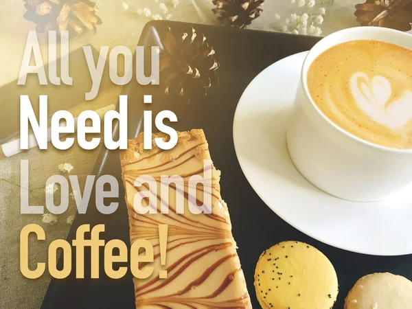 All you need is love and coffee!, motivational quote