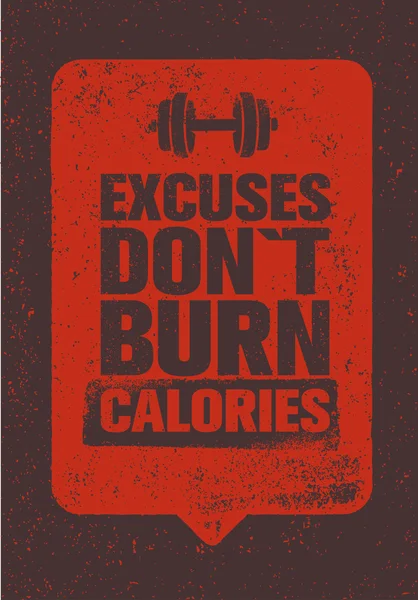 Excuses Don\'t Burn Calories