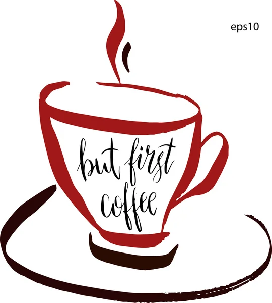 But first coffee lettering in a cup of coffee. Hand-drawn vector artistic illustration for design, textile, prints, t-shirt.