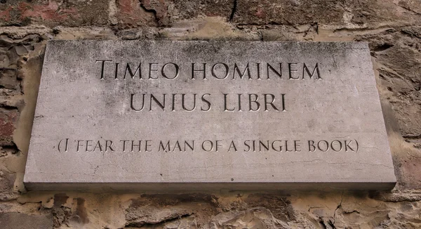 Timeo hominem unius libri. A Latin phrase meaning I fear the man of a single book.