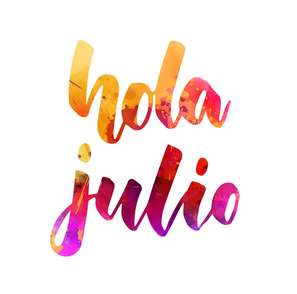 Hola Julio Ahoj Červenec Španělštině Ručně Psané Moderní Kaligrafické Písmo — Stockový vektor