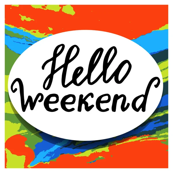 Hello Weekend: handwritten vector text on a colorful  background. — Stock Vector