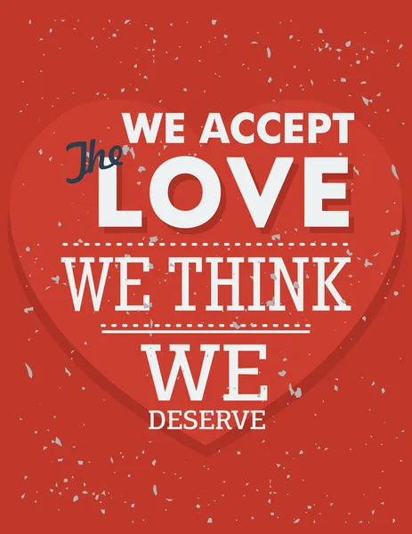 Inspirational quote. We accept the love we think we deserve — Stock Vector