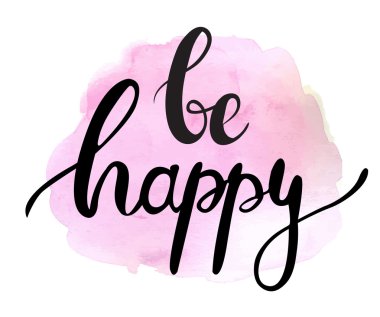 Mutlu ol. Mürekkep boyalı ifade mutlu olmak. Sulu boya boyalı pembe splotch yazı. 