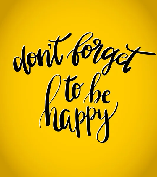 Vergessen Sie nicht, glücklich zu sein. Vektor Inspiration Zitat. Handleserin — Stockvektor