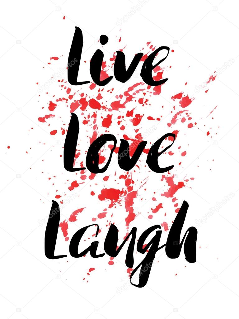 Live, Laugh, Love. Inspirational motivational quote. Vector ink painted lettering on watercolor spots and splotches background. Phrase banner for poster, tshirt, banner, card and other design projects