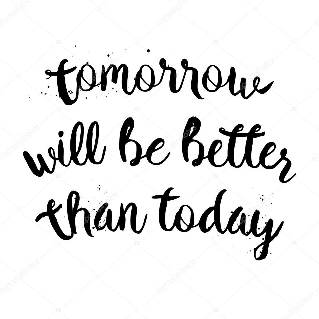 Tomorrow will be better than today lettering — Stockvector © mcherevan