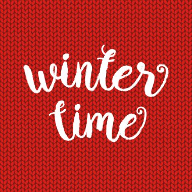 Winter time typographic poster. Vector hand drawn phrase. 