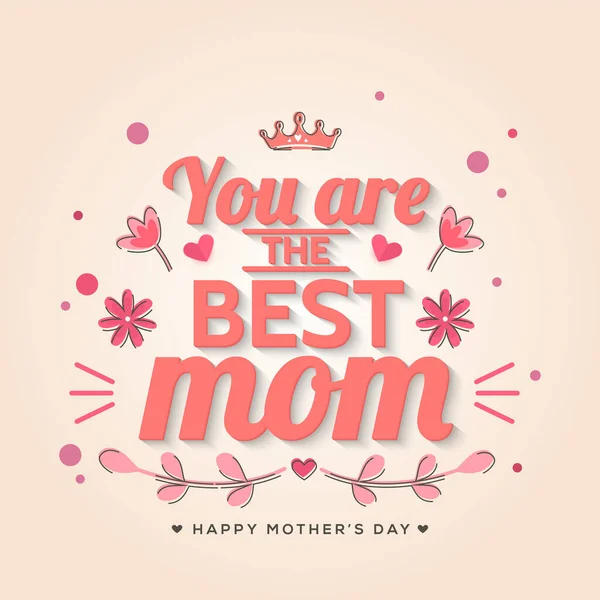 你是最棒的妈妈短信字体与皇冠 花朵与米色背景祝母亲节快乐 — 图库矢量图片