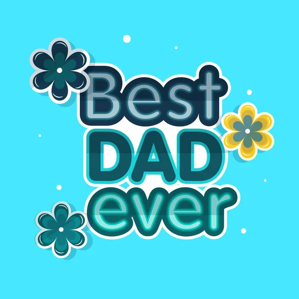 Sticker Style Καλύτερη Φράση Μπαμπάς Ποτέ Λουλούδια Διακοσμημένα Μπλε Φόντο — Διανυσματικό Αρχείο
