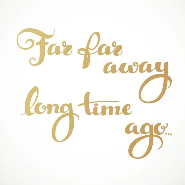 Far far away, long time ago calligraphic inscription on a white — Stock Vector