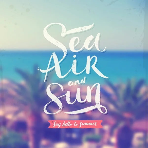 Sea, air and sun - summer hand drawn calligraphy typeface design on a blurred tropical sea background. Vector illustration — Stock Vector