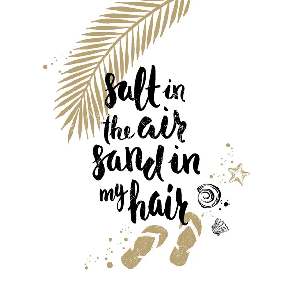 Salt in the air sand in my hair - Summer holidays and vacation hand drawn vector illustration. Handwritten calligraphy quotes. — Stock Vector