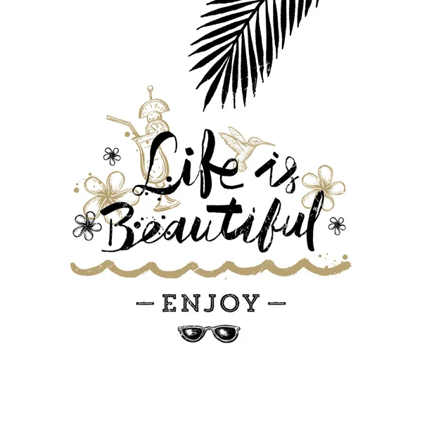 Life is beautiful - Summer holidays and vacation hand drawn vector illustration. Handwritten calligraphy greeting card. — Stock Vector