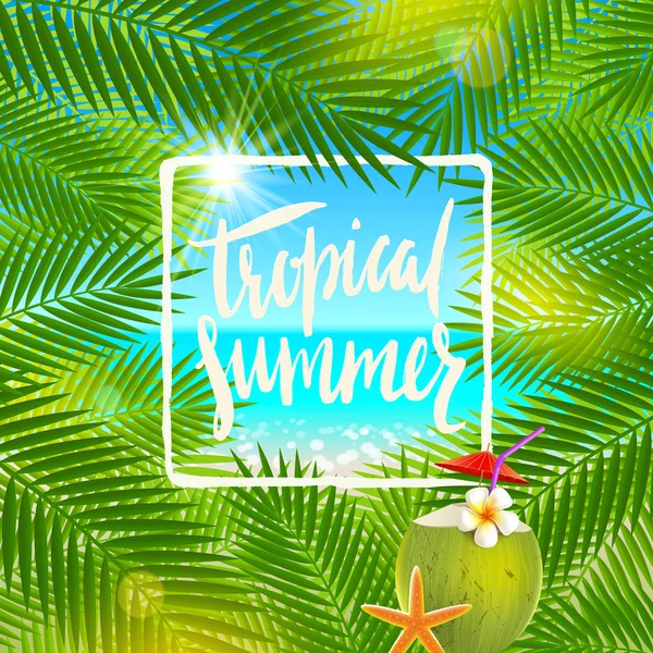 A trópusi nyár - kézírásos kalligráfia. Nyári üdülés és nyaralás vektoros illusztráció. Háttérrel, palm fa ágai és egzotikus kókusz koktél. — Stock Vector