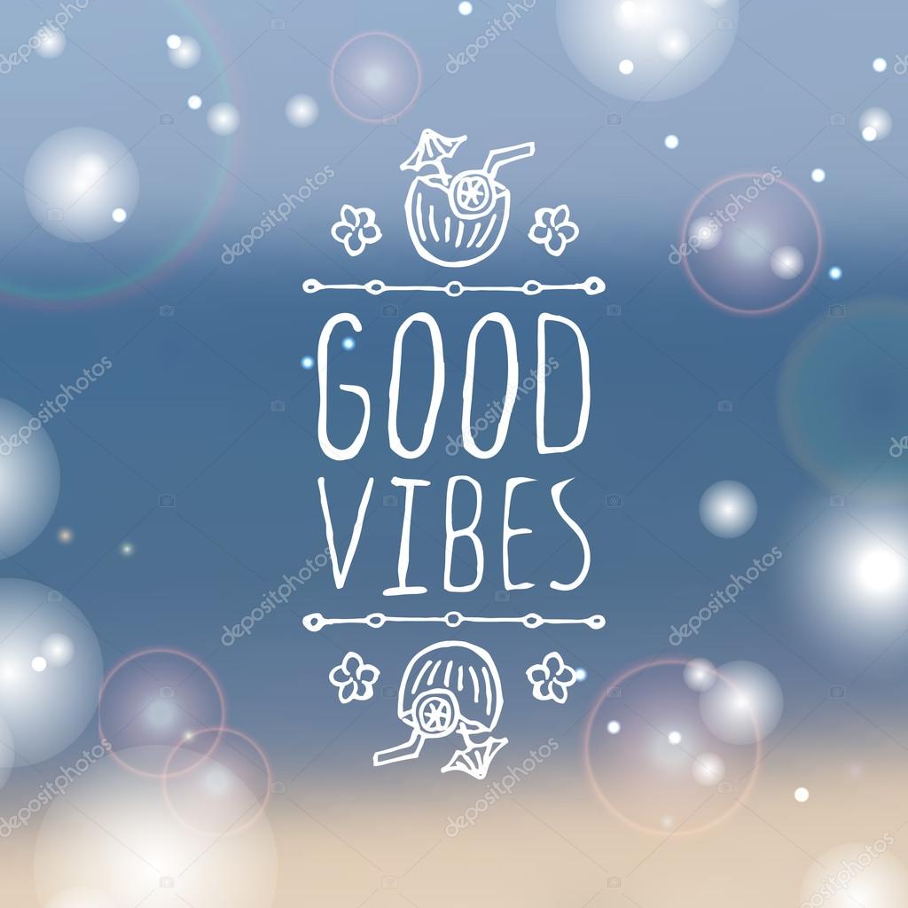 Hand-sketched summer element with coconut cocktail and flowers on blurred background. Text - Good vibes