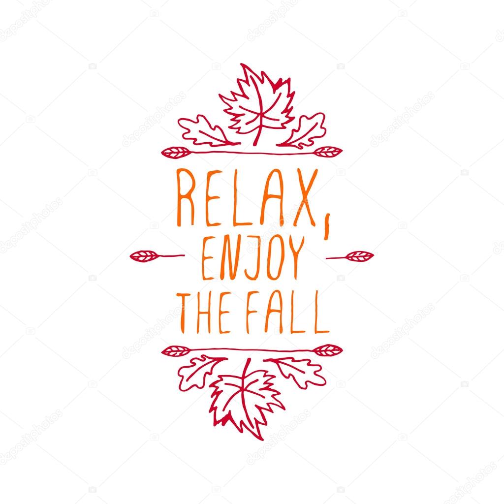 Relax, Enjoy the Fall. Hand-sketched typographic element with maple and oak leaves on white background