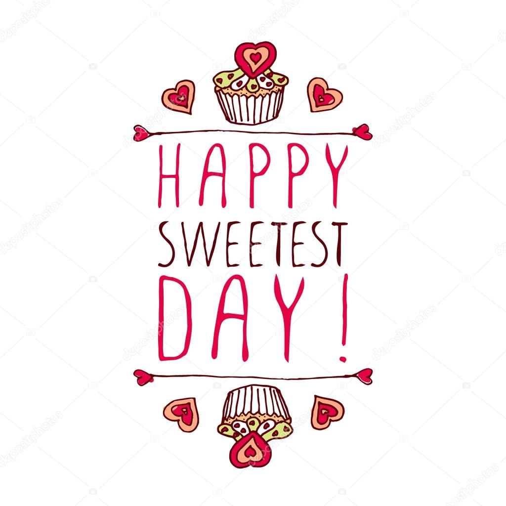 Hand-sketched typographic element  with doodle heart shaped cookies and cupcakes. Happy Sweetest day design