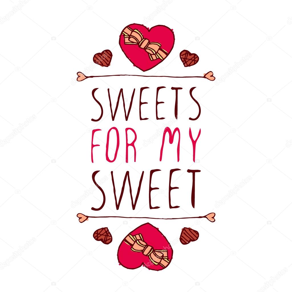 Hand-sketched typographic element  with doodle heart shaped chocolate candies. Sweets for my sweet