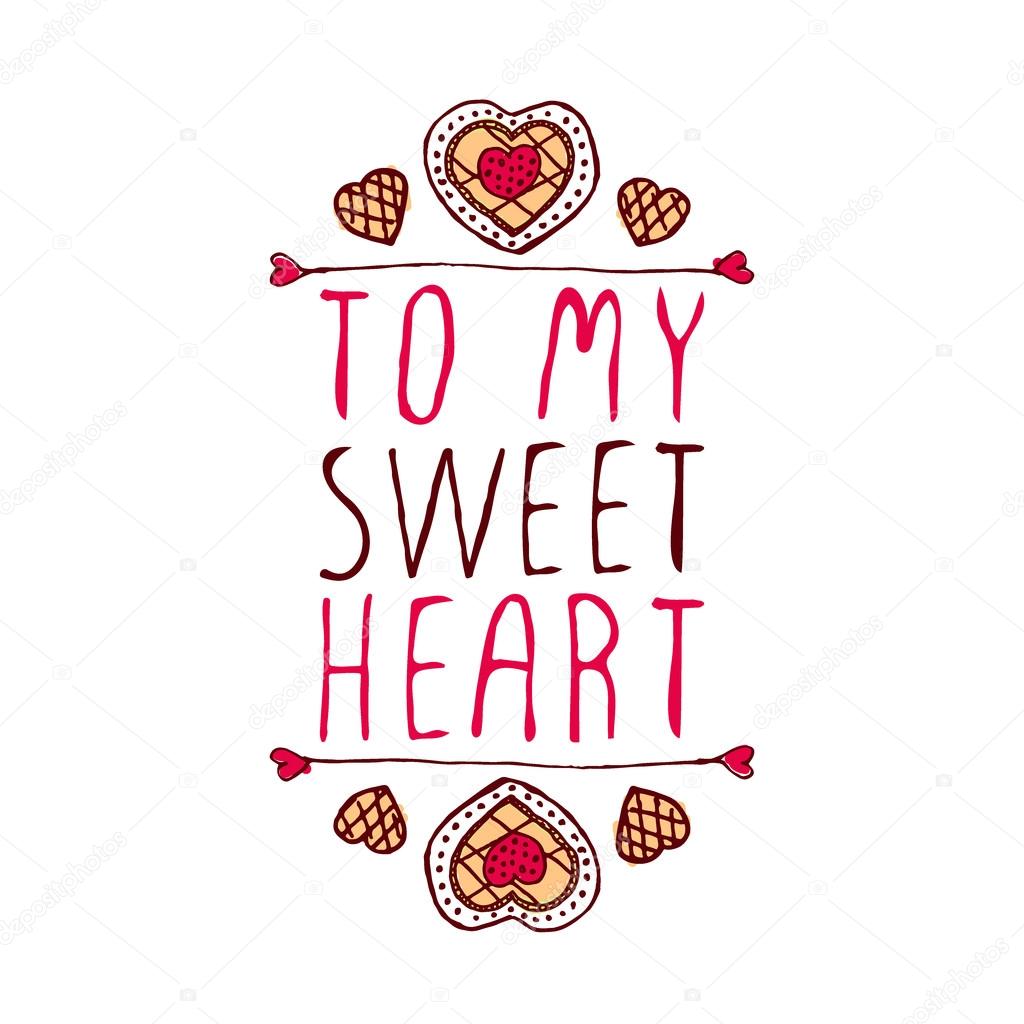 Hand-sketched typographic element  with doodle heart shaped cookies. To my sweetheart