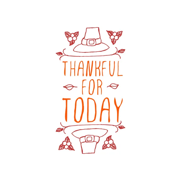 Thankful for today - typographic element — Stock Vector
