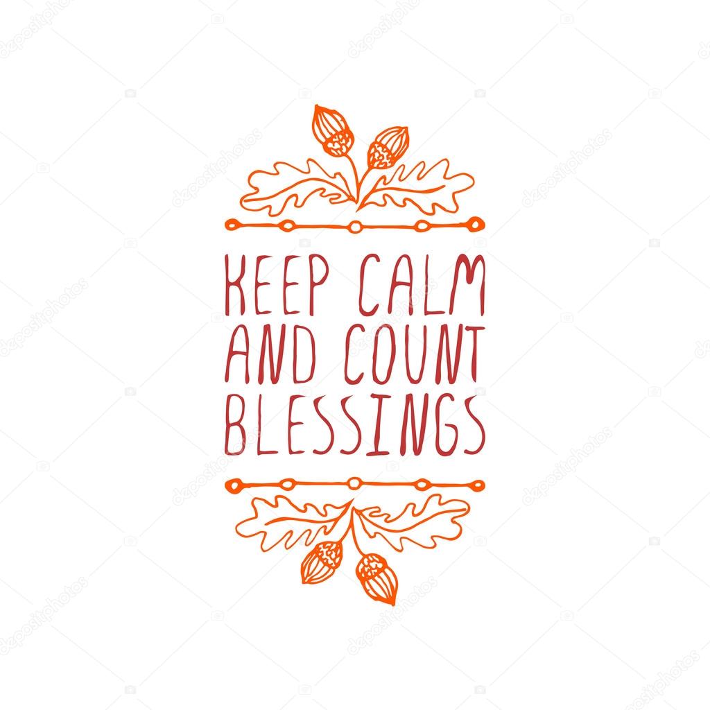 Keep calm and count blessings