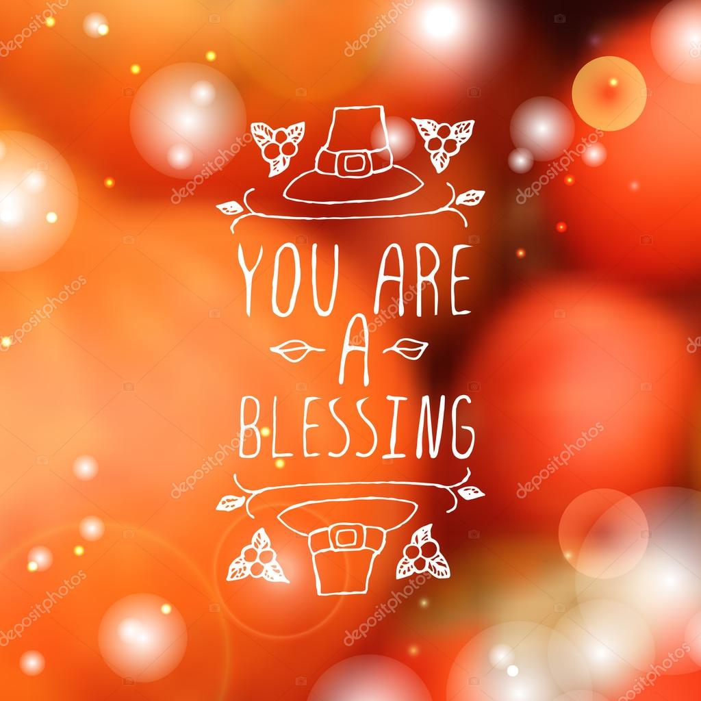 You are a blessing. Hand sketched graphic vector element with pilgrim hat and text on blurred background. Thanksgiving design