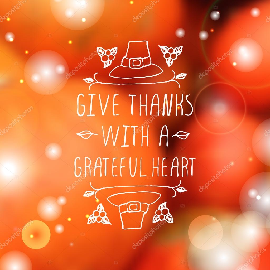 Give thanks with a grateful heart. Hand sketched graphic vector element with pilgrim hat and text on blurred background. Thanksgiving design