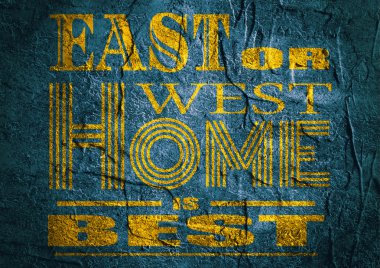 Motivation quote. East or west home is best.