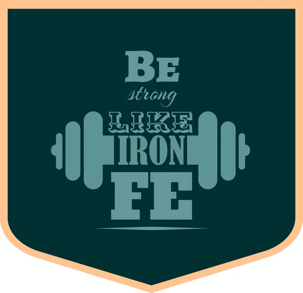 Seid stark wie Eisen. Fitnessstudio und Fitness Motivation Zitat. — Stockvektor