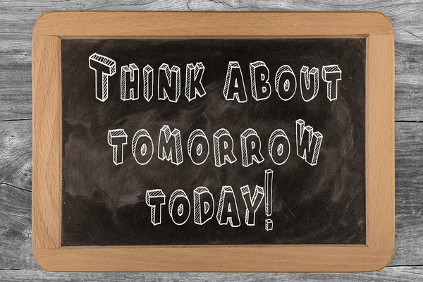 Think about tomorrow today! - New chalkboard with 3D outlined te — Stock Photo, Image