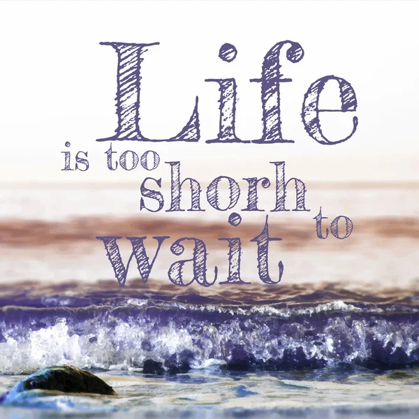 Life is too short to wait lettering — Stock Vector