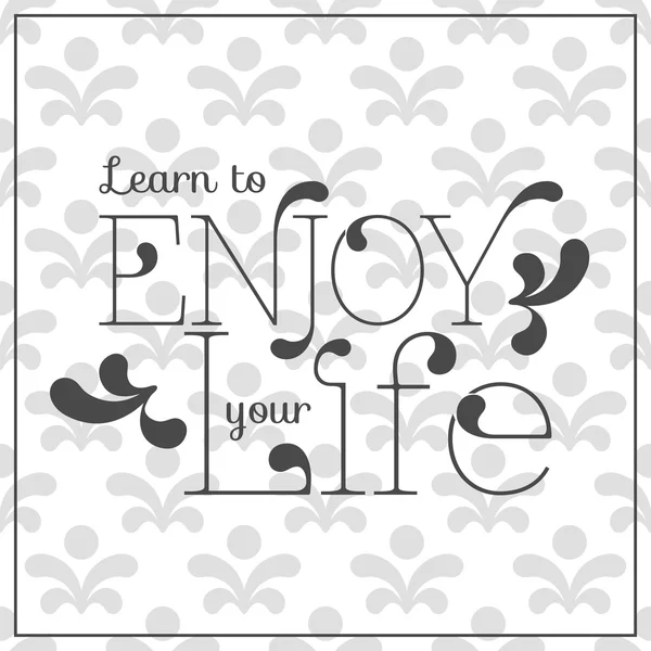 Learn to enjoy your life lettering — Stock Vector