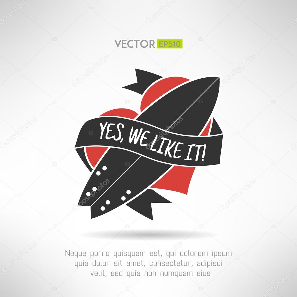 Surfboard label logo or tattoo yes we like it with vintage ribbon and red heart. T-shirt print. Surfing banner. Vector illustration