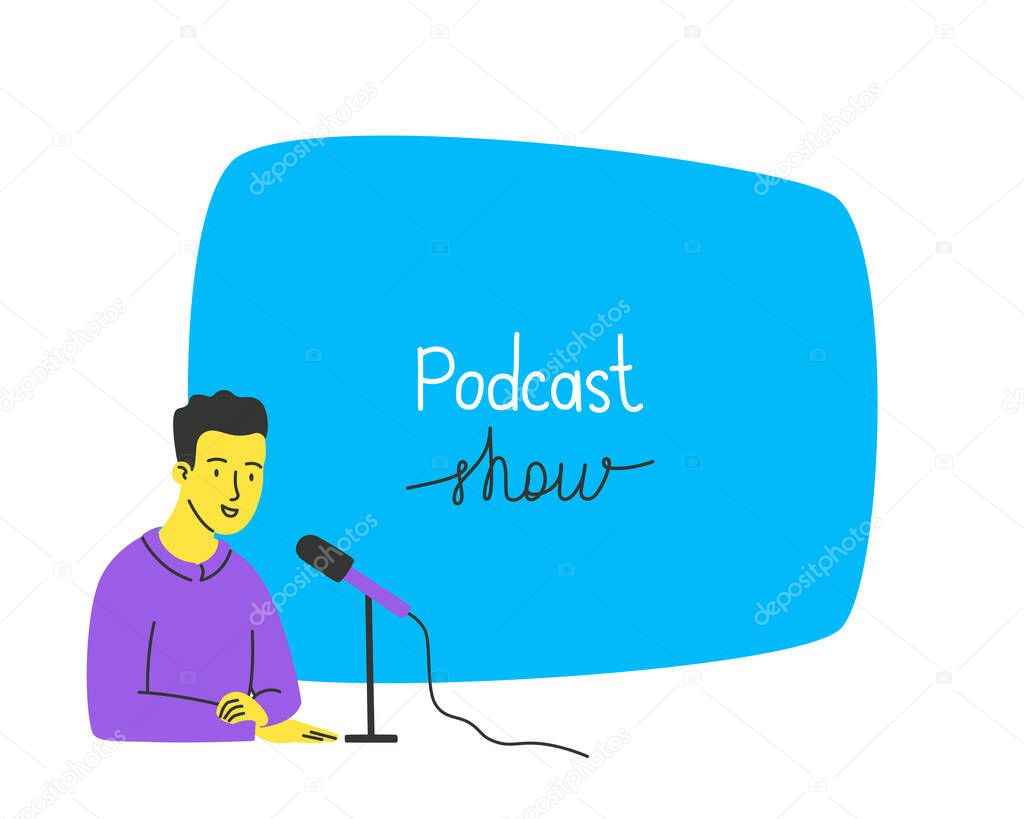 Men leads a podcast, speaks into a microphone, template with a megaphone and free space for your message, the concept of a podcast. Vector hand-drawn illustration in a flat style.